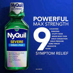 Vicks NyQuil Severe Cold and Flu Relief Liquid Medicine, Maximum Strength, 9-Symptom Nighttime Relief for Headache, Fever, Sore Throat, Nasal Congestion, Sinus Pressure, Runny Nose, Cough, 8 FL OZ